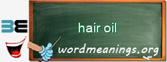 WordMeaning blackboard for hair oil